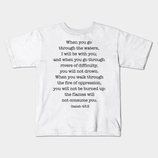 Isaiah 43:2 When you go through the waters Kids T-Shirt